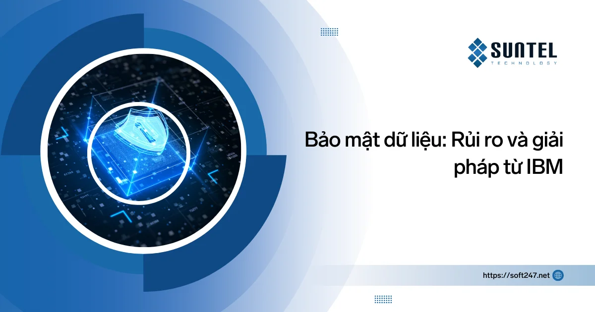 Bảo mật dữ liệu: rủi ro và giải pháp từ IBM
