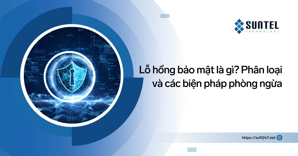 Lỗ hổng bảo mật là gì? Phân loại và các biện pháp phòng ngừa